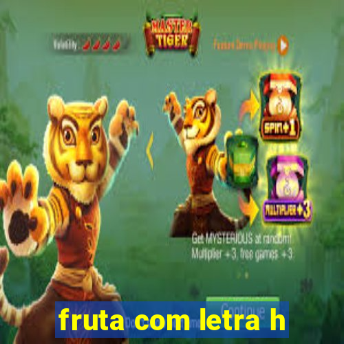 fruta com letra h